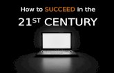 How to Succeed in the 21st Century