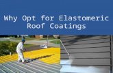 Why opt for elastomeric roof coatings
