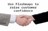 Use flashmaps to raise customer confidence