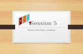 Ps session 5 select the best solution