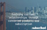 Subscribed 2015: Connected Products + Subscriptions = Relationships