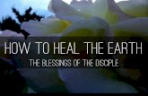 How To Heal The Earth - A disciple's effect