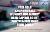 FREE HOLD SHOP FOR SALE IN DDA MARKET MUNIRKA NEAR CAPITO COURT, RAO TULA RAM MARG