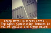 Cheap metal business cards  the great combination between level of quality and cheap price! 