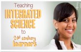 Teaching Integrated Science to 21st century learners