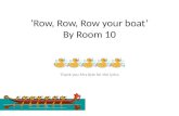 Row your boat by room 10