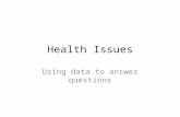 Health Issues - using maps, graphs, charts