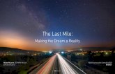 The Last Mile: Making the Dream a Reality