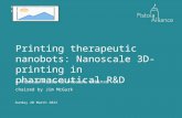 Pistoia Alliance Debates - Printing therapeutic nanobots, Nanoscale 3D-printing in pharmaceutical R&D 18-06-2015 16.00