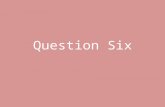 Question six media