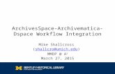 ArchivesSpace-Archivematica-DSpace Workflow Integration Project Update (March 27, 2015)