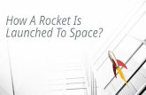 How A Rocket is Launched into Space