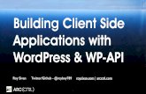 Building WordPress Client Side Applications with WP and WP-API - #wcmia