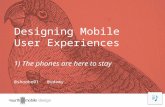 Mobile User Experience: The Phones Are Here to Stay