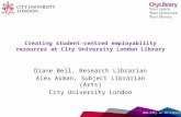 Creating student-centred employability resources at City University Library - Diane Bell, Alex Asman, Samantha Halford & Catherine Radbourne