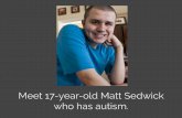 Meet 17-year-old Matt Sedwick who has autism