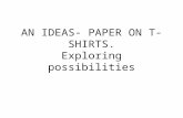 An ideas-paper on t-shirts: Exploring possibilities and more
