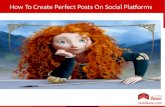 How to create perfect posts on social platforms