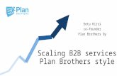 Scaling B2B Services Plan Brothers Style