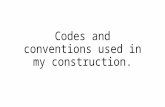 Codes and conventions used in my construction