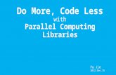 Do more, code less with parallel computing libraries