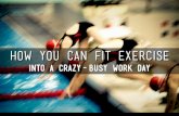 How you can fit exercise into a crazy busy work day