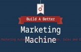 Build A Better Marketing Machine: How Marketing Automation Can Drive Leads, Sales and Growth