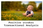 Positive strokes - Transactional Analysis - Manu Melwin Joy