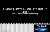 A Great Leader: Do You Have What it Takes? 3 Characteristics