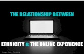 The Relationship Between Ethnicity and the Online Experience