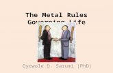 The metal rules governing life