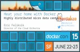 DockerCon SF 2015: Using Docker to Keep Houses Warm: Highly Distributed Micro-Datacenters
