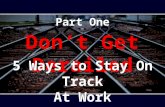 Don't Get Derailed: 5 Ways to Stay on Track at Work