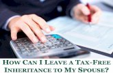 How Can I Leave A Tax-Free Inheritance To My Spouse