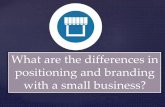 What are the differences in positioning and branding with a small business