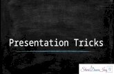 Presentation tricks