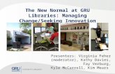 The New Normal at GRU Libraries: Managing Change/Seeking Innovation