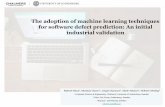 The adoption of machine learning techniques for software defect prediction: An initial industrial validation