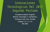 Innovaciones tecnologicas 2015 daniel pulgarin 7E segundo periodo.pptx