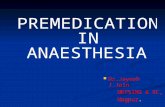 5183premedication in Anaesthesia Final Dr Jayesh Jain