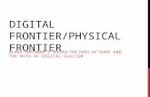 Digital Frontier/Physical Frontier