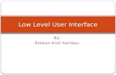 4Low Level User Interface