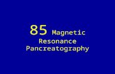 85 magnetic resonance pancreatography