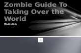 The Zombie Guide To Taking Over The World: Made Easy