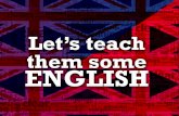 Lets teach them english