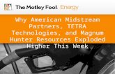 Why American Midstream Partners, TETRA Technologies, and Magnum Hunter Resources Exploded Higher This Week