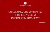 Deciding on when to "Fix" or "Kill" a Product/Project