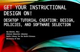 Get Your Instructional Design On! Desktop Tutorial Creation: Design, Policies, and Software Selection