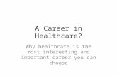 A Career in Healthcare:  Why All Other Choices Are Not as Interesting