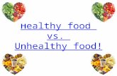 Healthy vs. unhealthy food!